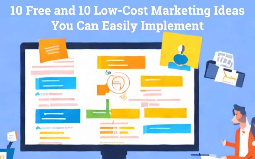 10 Free Marketing Ideas And 10 Low-Cost Ones You Can Quickly Implement